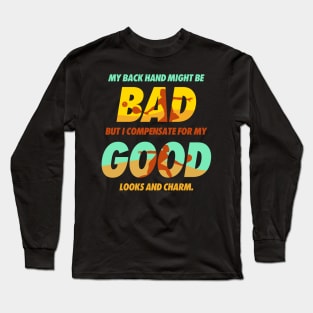 The Bad and Good in Pickleball Long Sleeve T-Shirt